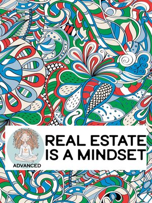 cover image of Real Estate is a Mindset (Advanced)